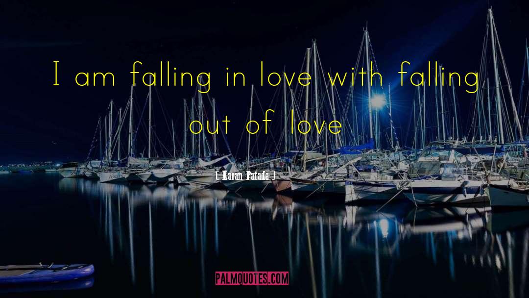Karan Patade Quotes: I am falling in love