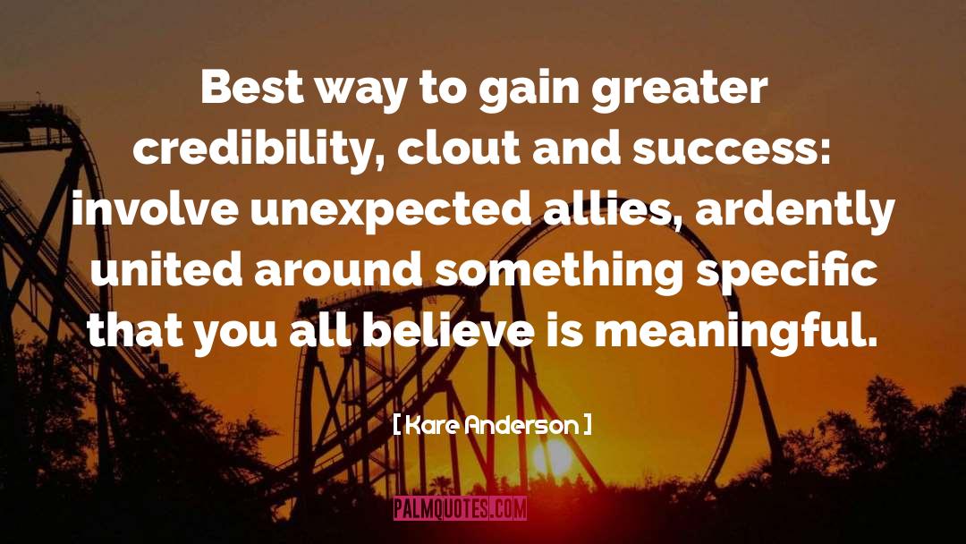 Kare Anderson Quotes: Best way to gain greater