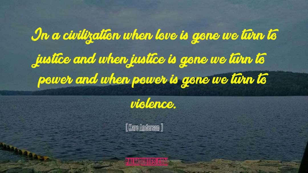 Kare Anderson Quotes: In a civilization when love