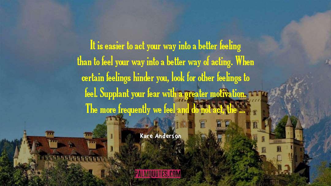 Kare Anderson Quotes: It is easier to act