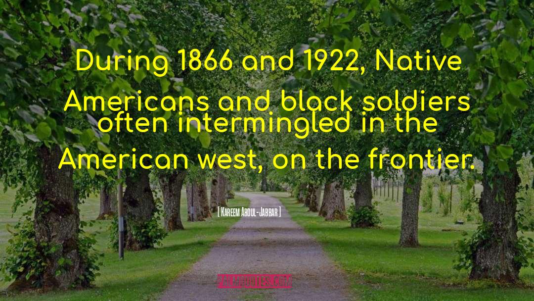 Kareem Abdul-Jabbar Quotes: During 1866 and 1922, Native