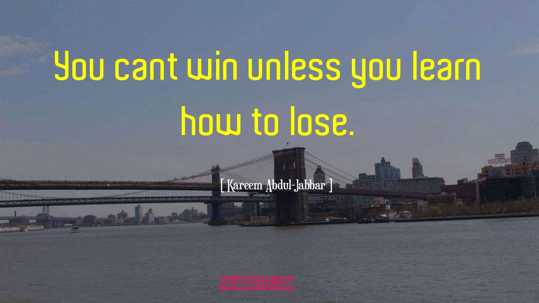 Kareem Abdul-Jabbar Quotes: You cant win unless you