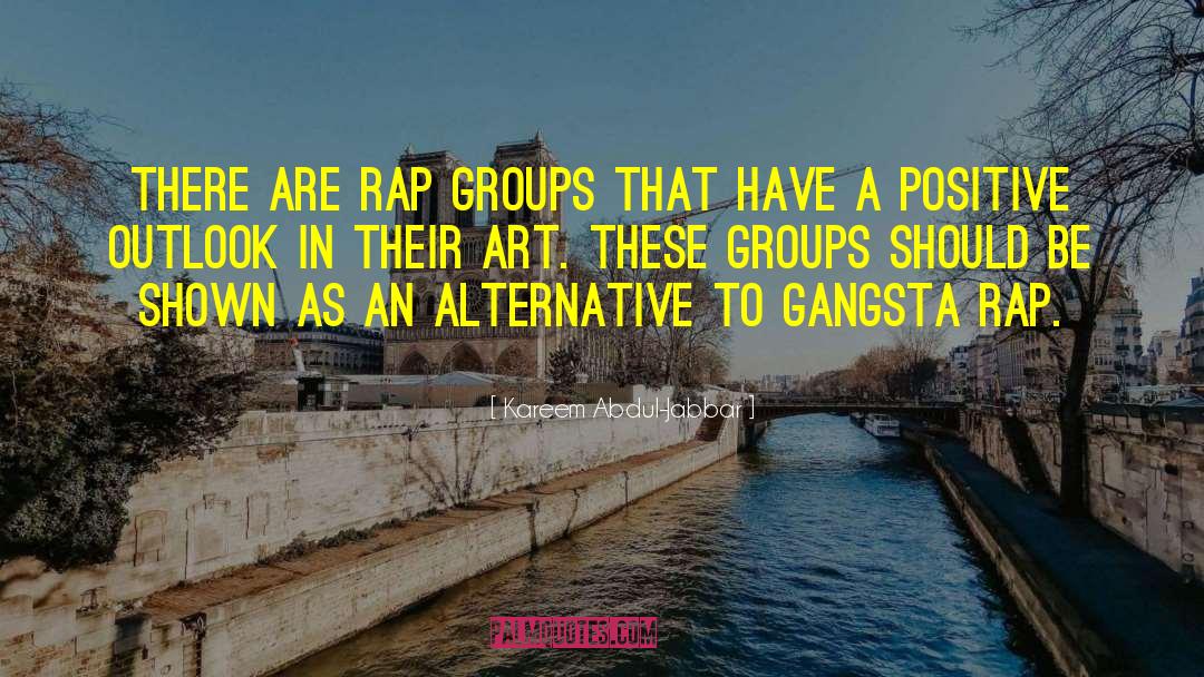 Kareem Abdul-Jabbar Quotes: There are rap groups that