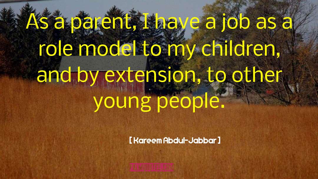 Kareem Abdul-Jabbar Quotes: As a parent, I have