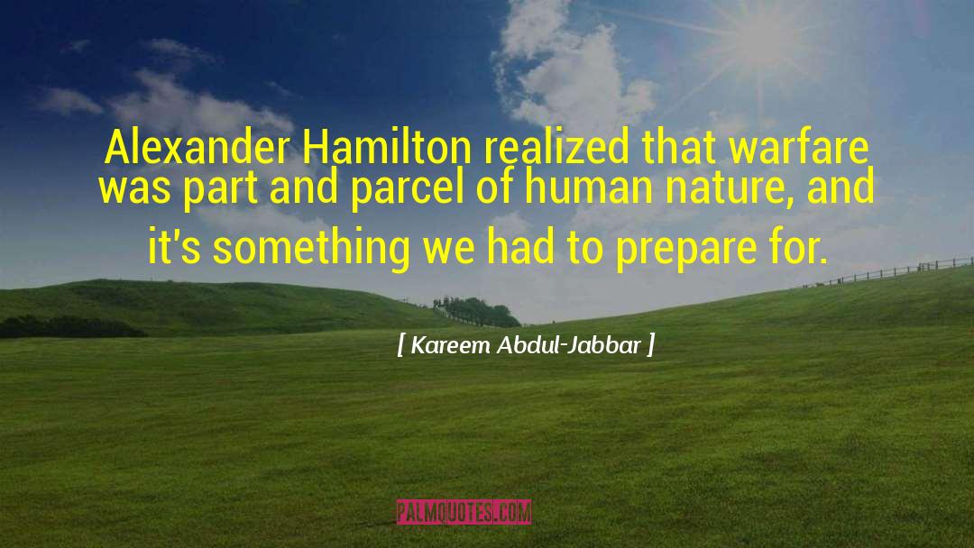 Kareem Abdul-Jabbar Quotes: Alexander Hamilton realized that warfare