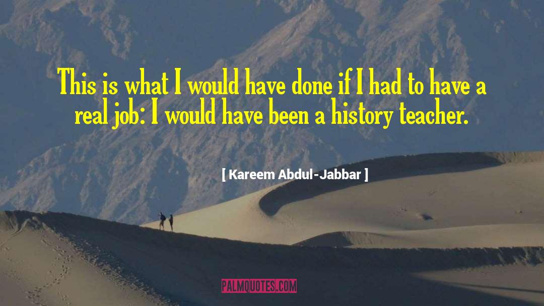 Kareem Abdul-Jabbar Quotes: This is what I would