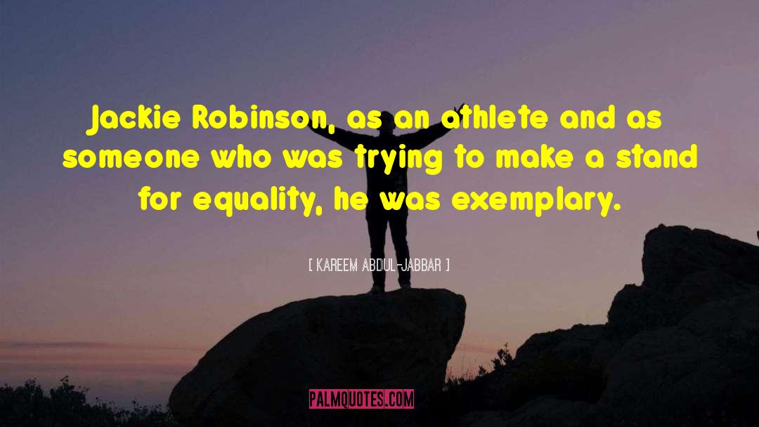 Kareem Abdul-Jabbar Quotes: Jackie Robinson, as an athlete