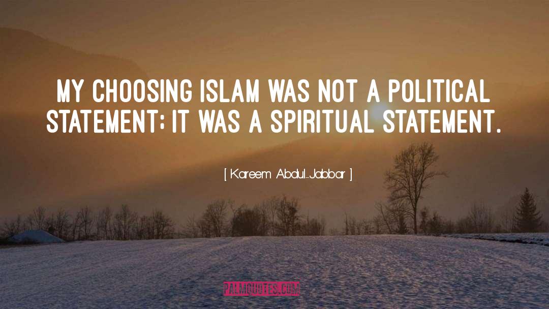 Kareem Abdul-Jabbar Quotes: My choosing Islam was not