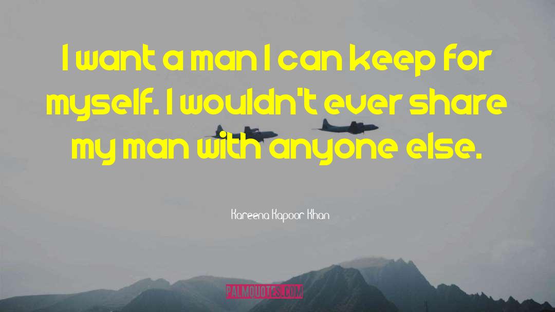 Kareena Kapoor Khan Quotes: I want a man I