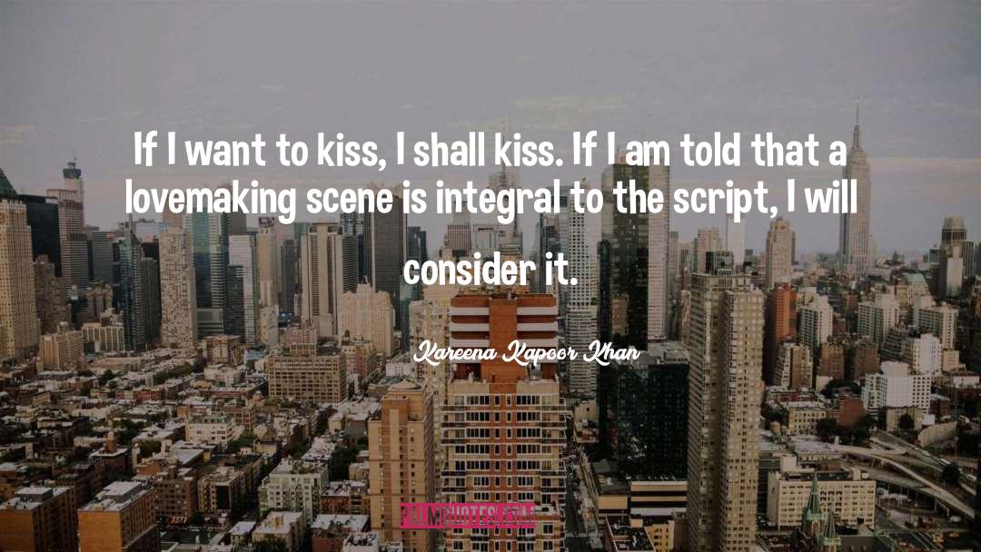 Kareena Kapoor Khan Quotes: If I want to kiss,