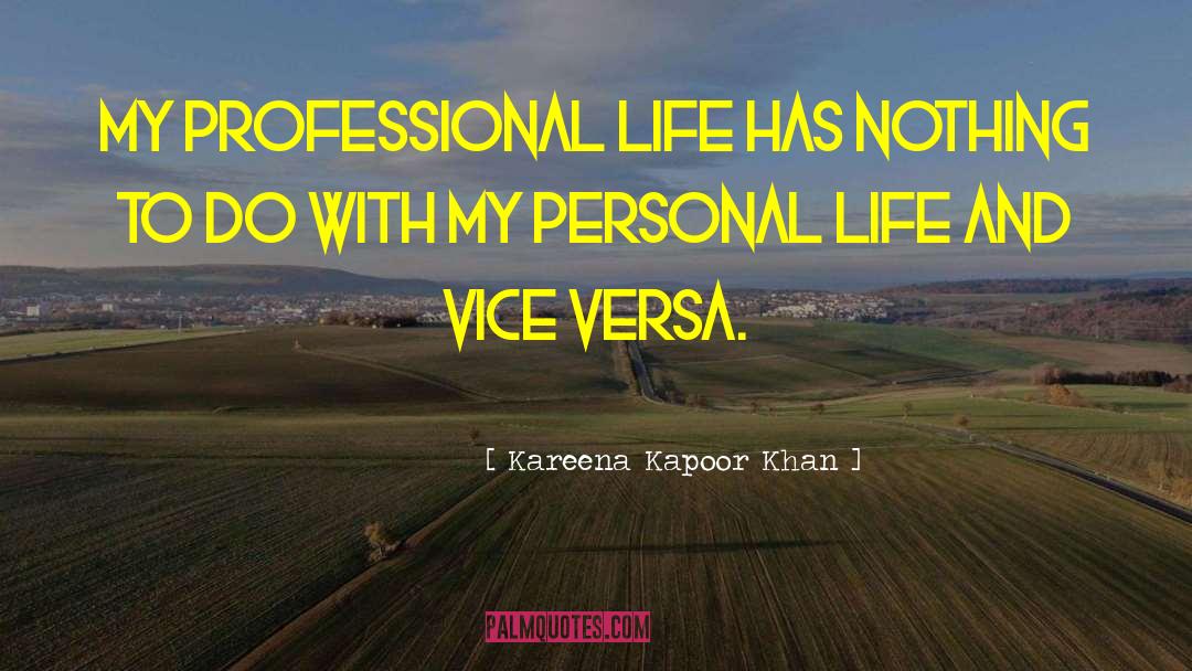 Kareena Kapoor Khan Quotes: My professional life has nothing