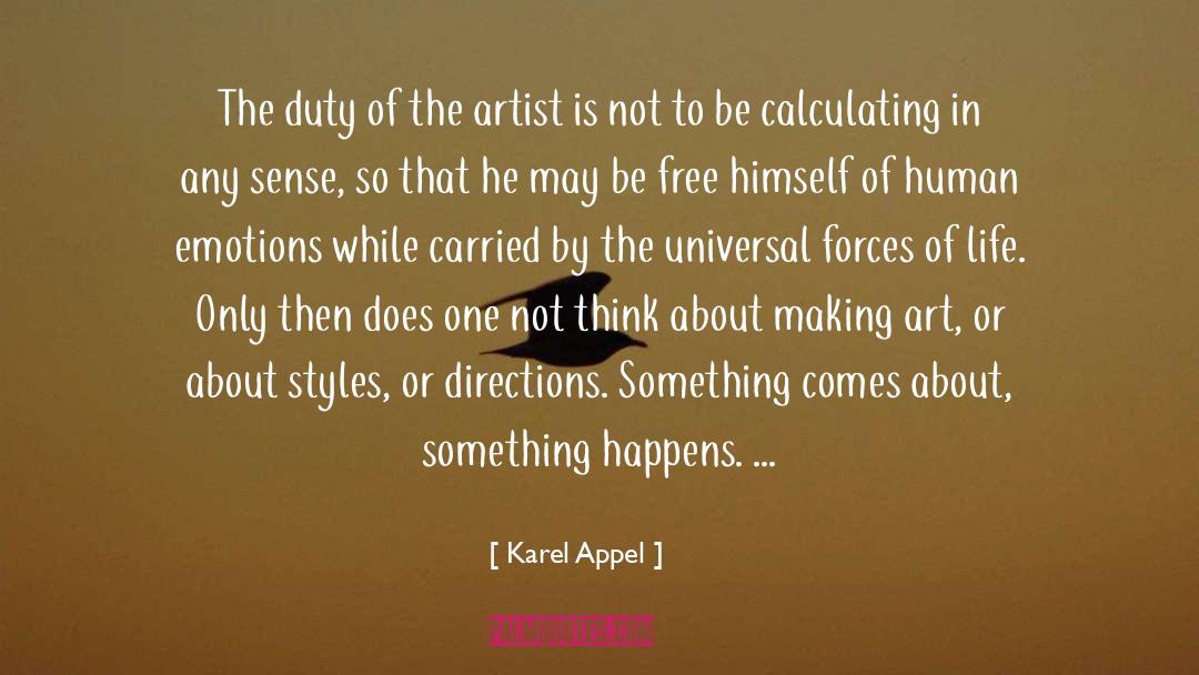 Karel Appel Quotes: The duty of the artist