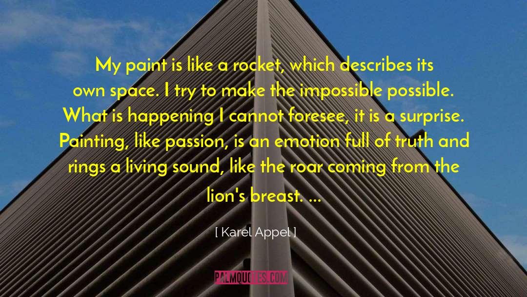 Karel Appel Quotes: My paint is like a