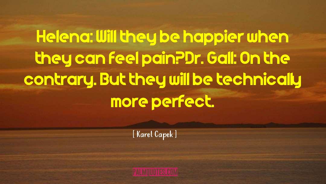 Karel Capek Quotes: Helena: Will they be happier