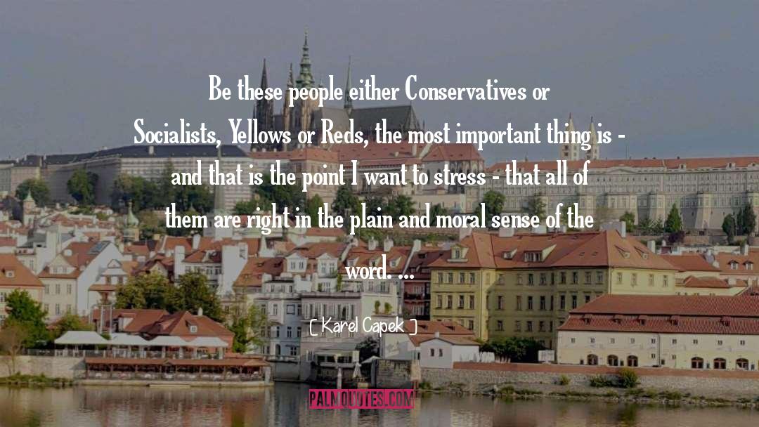 Karel Capek Quotes: Be these people either Conservatives