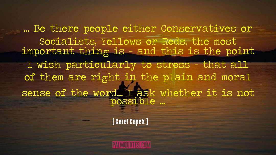 Karel Capek Quotes: ... Be there people either