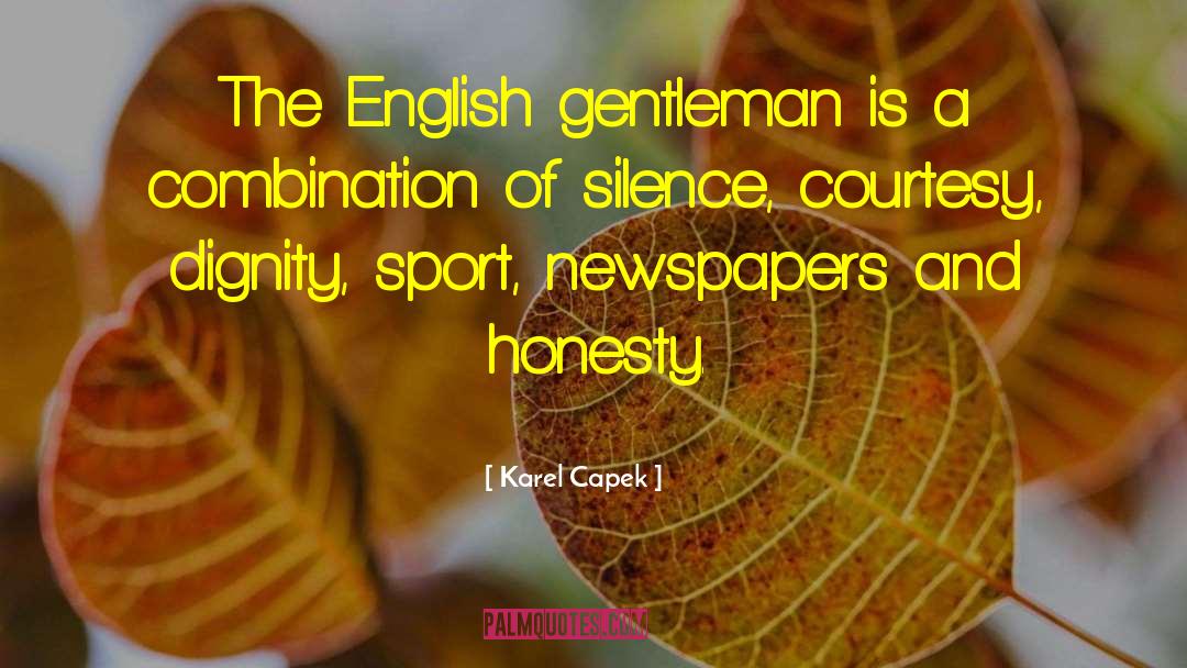 Karel Capek Quotes: The English gentleman is a