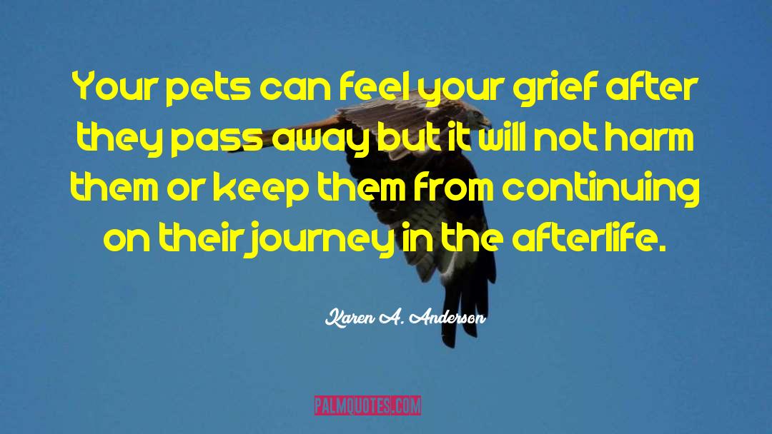 Karen A. Anderson Quotes: Your pets can feel your