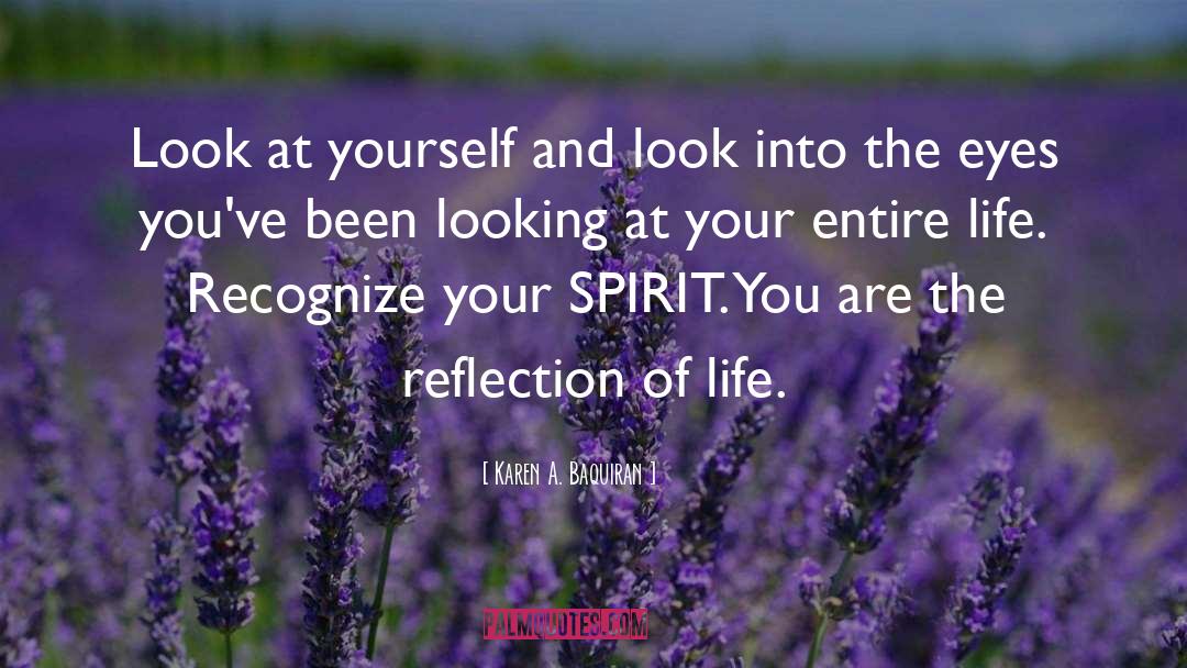 Karen A. Baquiran Quotes: Look at yourself and look