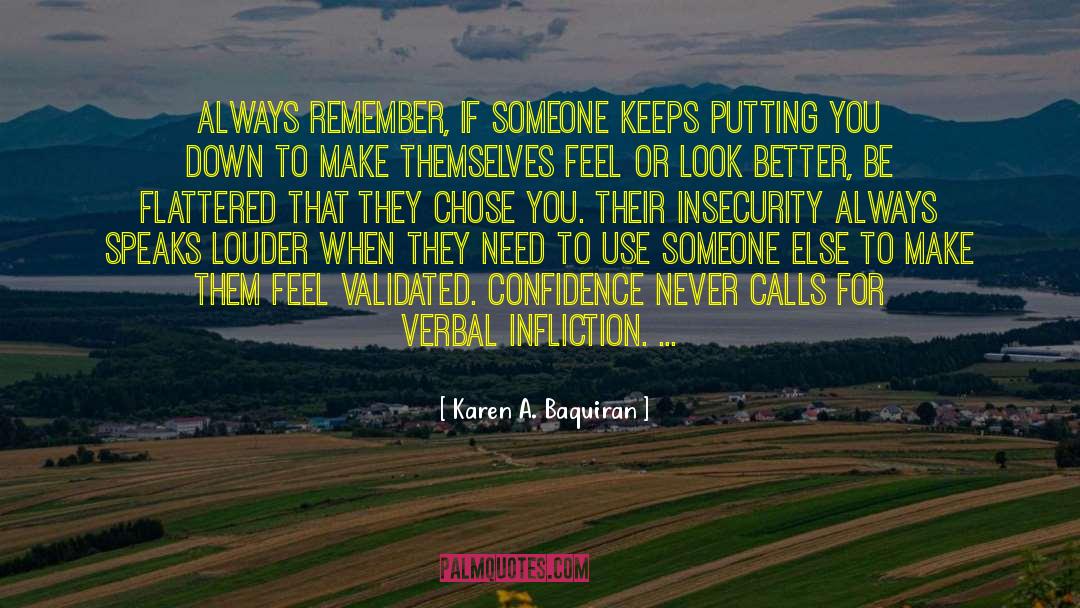 Karen A. Baquiran Quotes: Always remember, if someone keeps