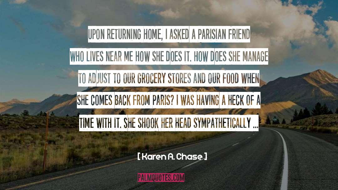 Karen A. Chase Quotes: Upon returning home, I asked