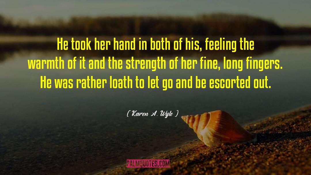 Karen A. Wyle Quotes: He took her hand in