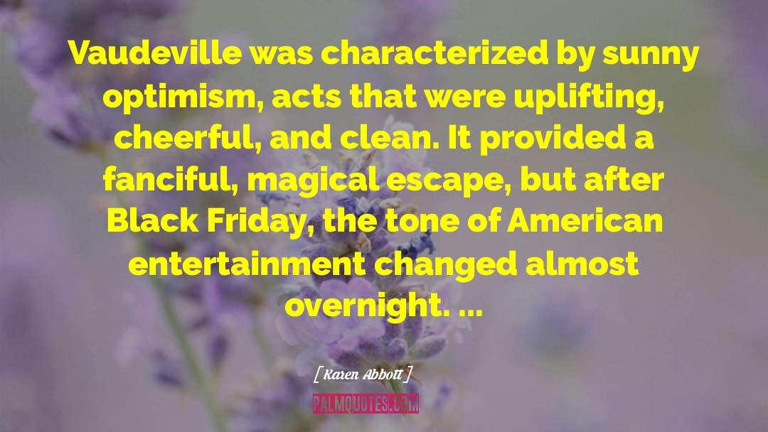 Karen Abbott Quotes: Vaudeville was characterized by sunny