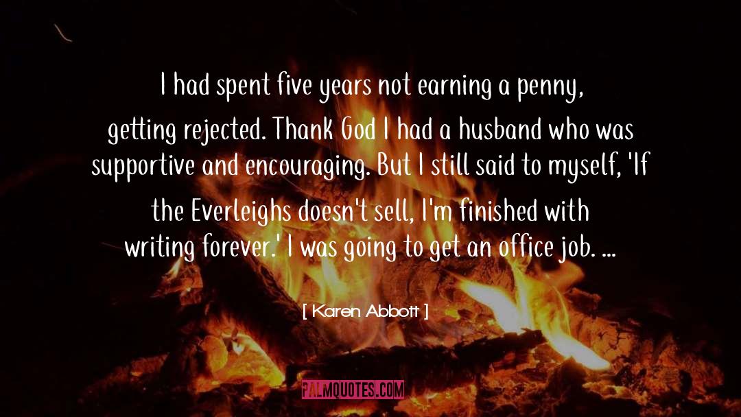 Karen Abbott Quotes: I had spent five years
