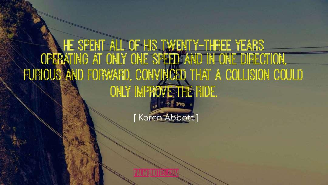 Karen Abbott Quotes: He spent all of his