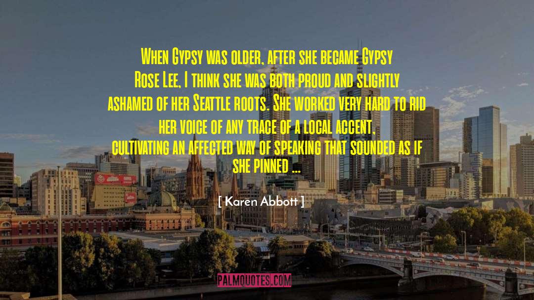 Karen Abbott Quotes: When Gypsy was older, after