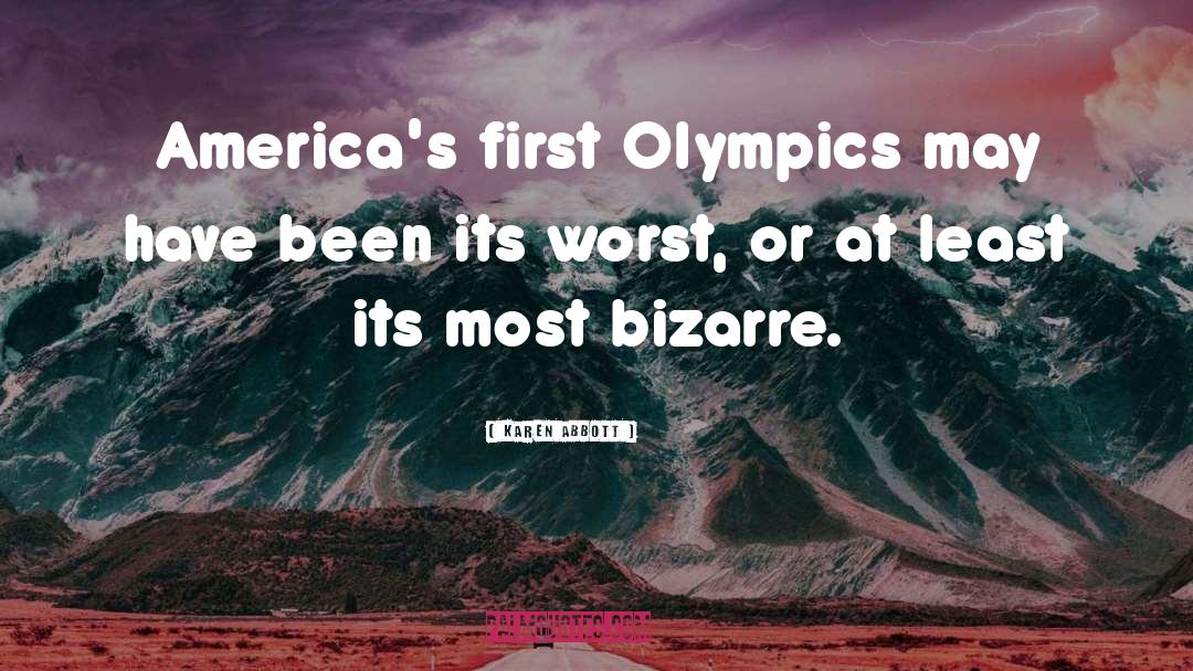 Karen Abbott Quotes: America's first Olympics may have