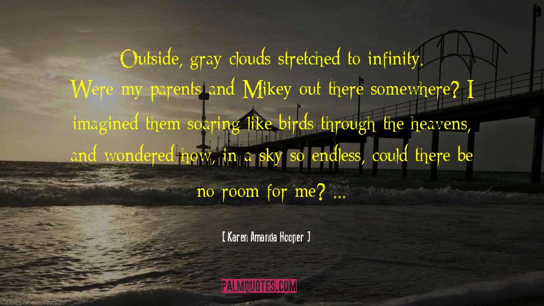 Karen Amanda Hooper Quotes: Outside, gray clouds stretched to