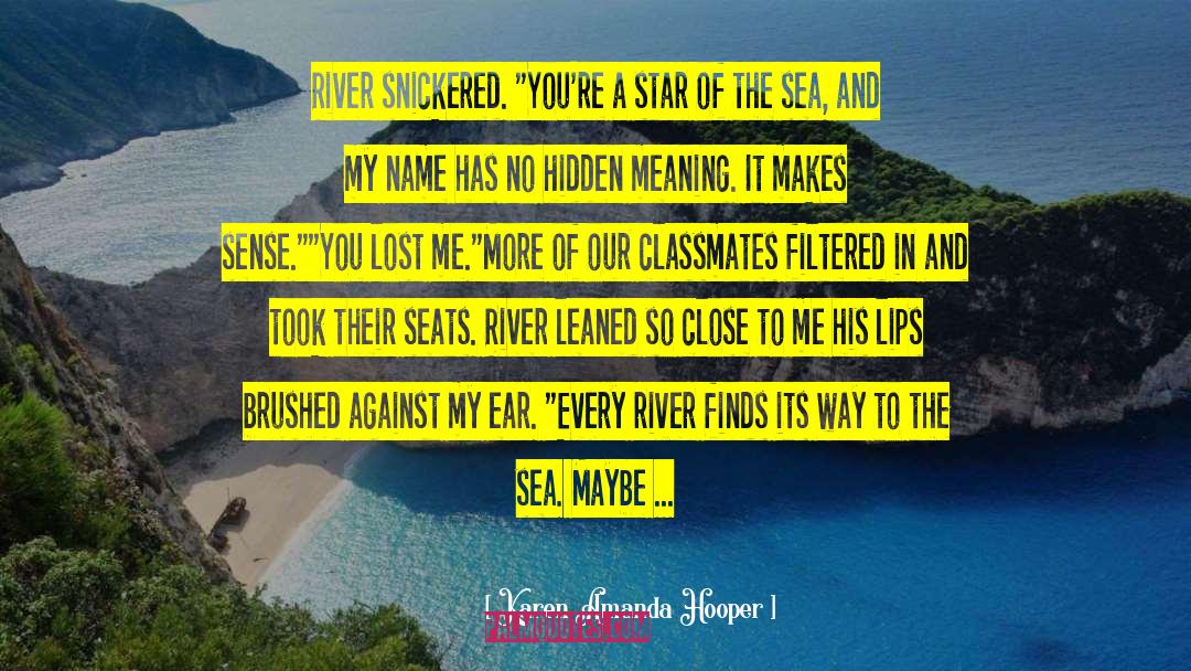 Karen Amanda Hooper Quotes: River snickered. 