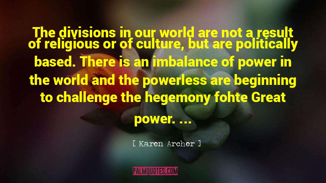 Karen Archer Quotes: The divisions in our world