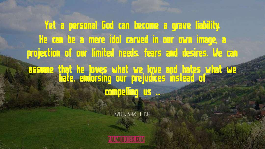 Karen Armstrong Quotes: Yet a personal God can