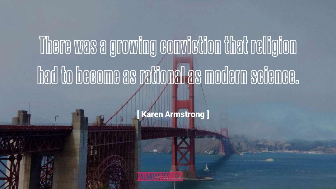 Karen Armstrong Quotes: There was a growing conviction