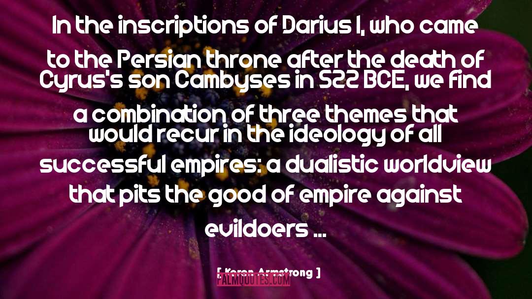 Karen Armstrong Quotes: In the inscriptions of Darius