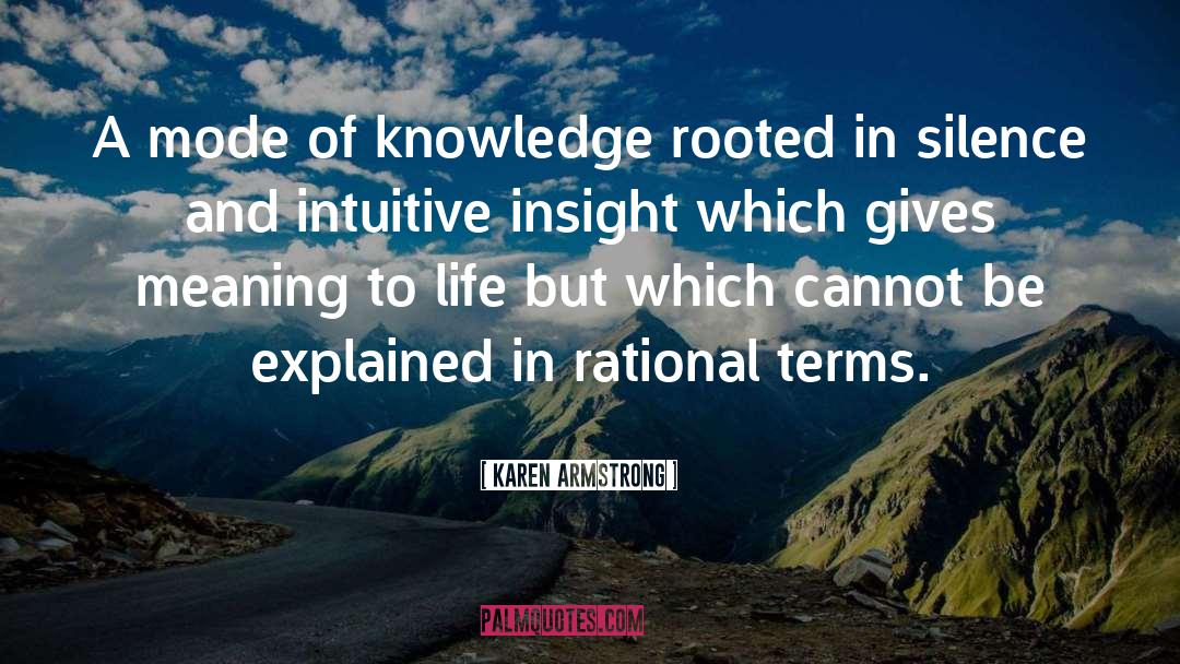 Karen Armstrong Quotes: A mode of knowledge rooted