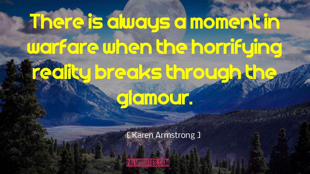Karen Armstrong Quotes: There is always a moment