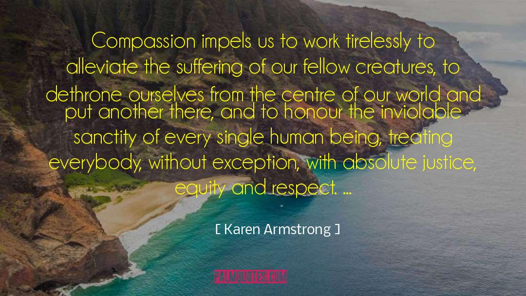 Karen Armstrong Quotes: Compassion impels us to work