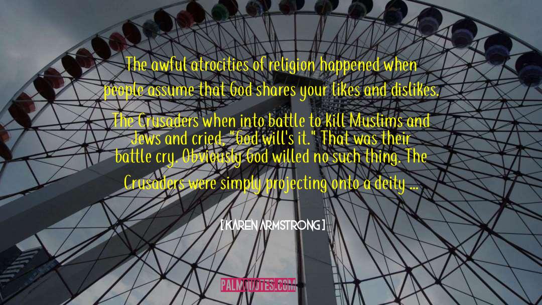 Karen Armstrong Quotes: The awful atrocities of religion