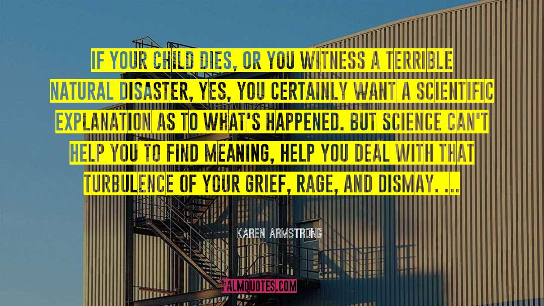 Karen Armstrong Quotes: If your child dies, or