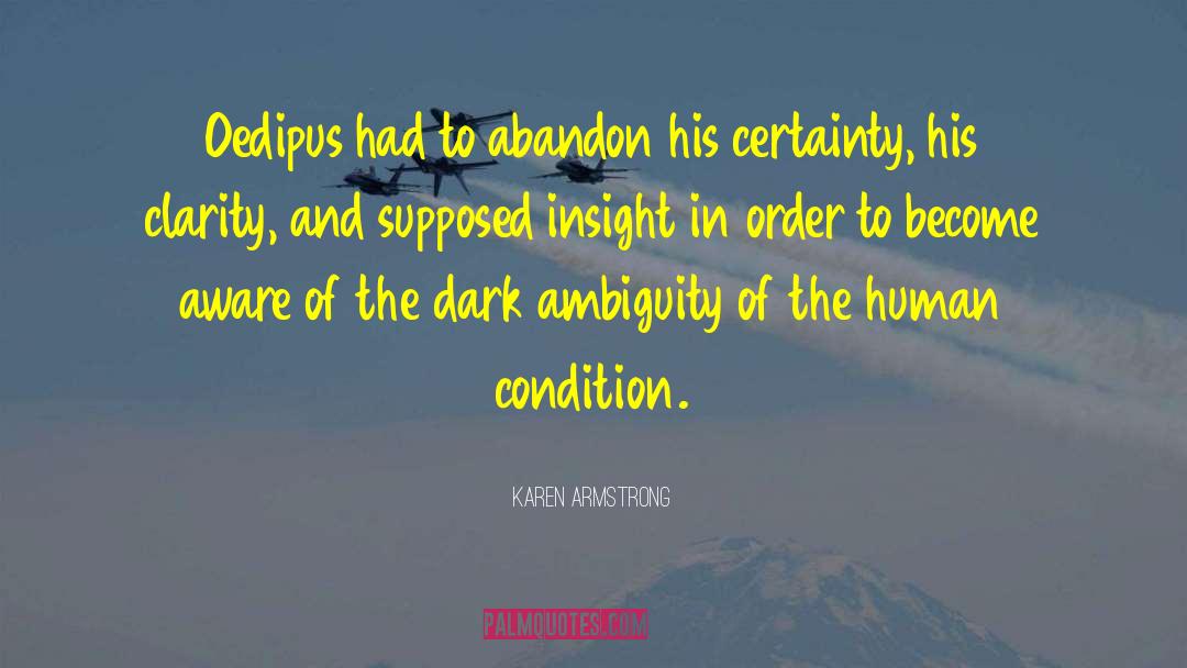 Karen Armstrong Quotes: Oedipus had to abandon his