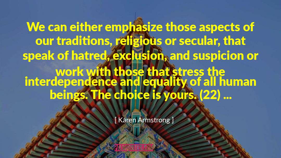 Karen Armstrong Quotes: We can either emphasize those