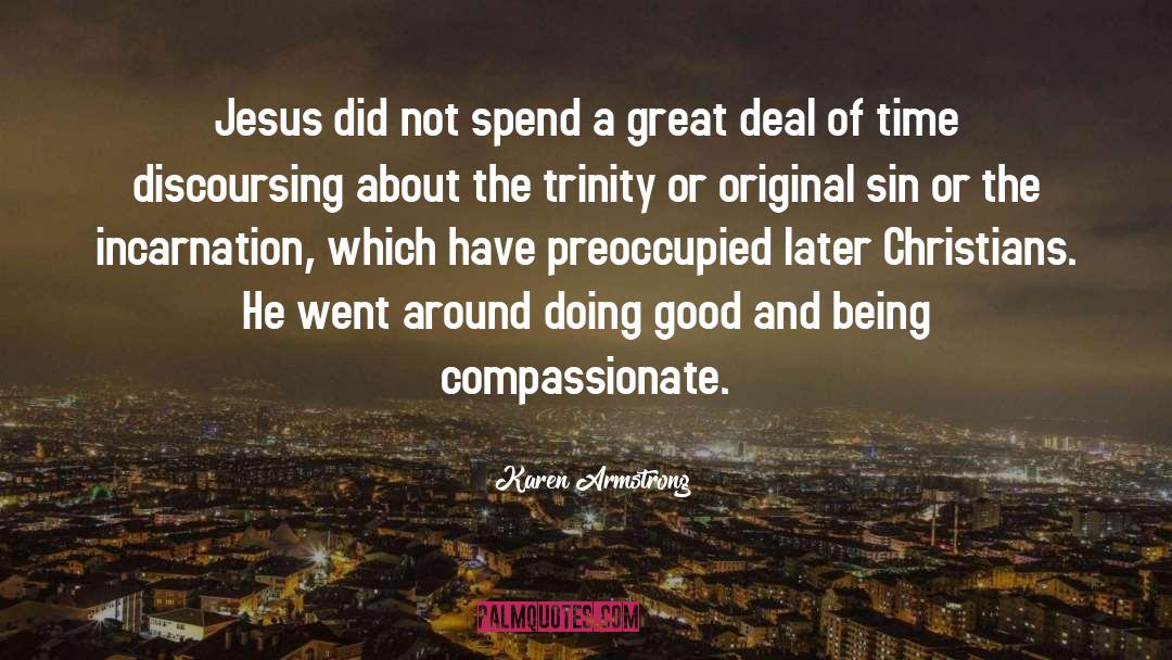 Karen Armstrong Quotes: Jesus did not spend a