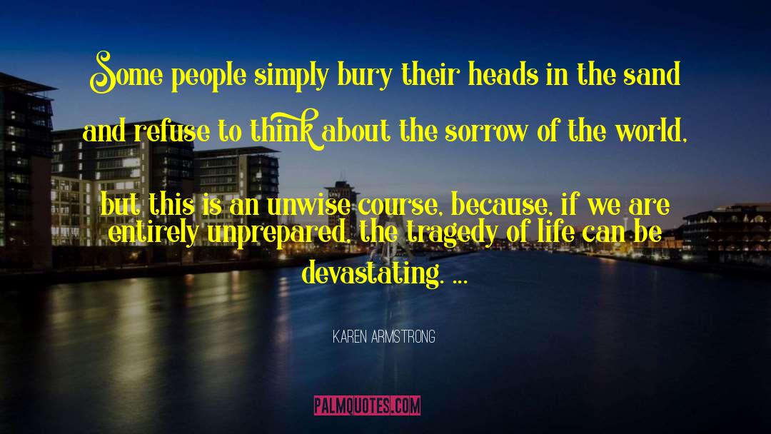 Karen Armstrong Quotes: Some people simply bury their