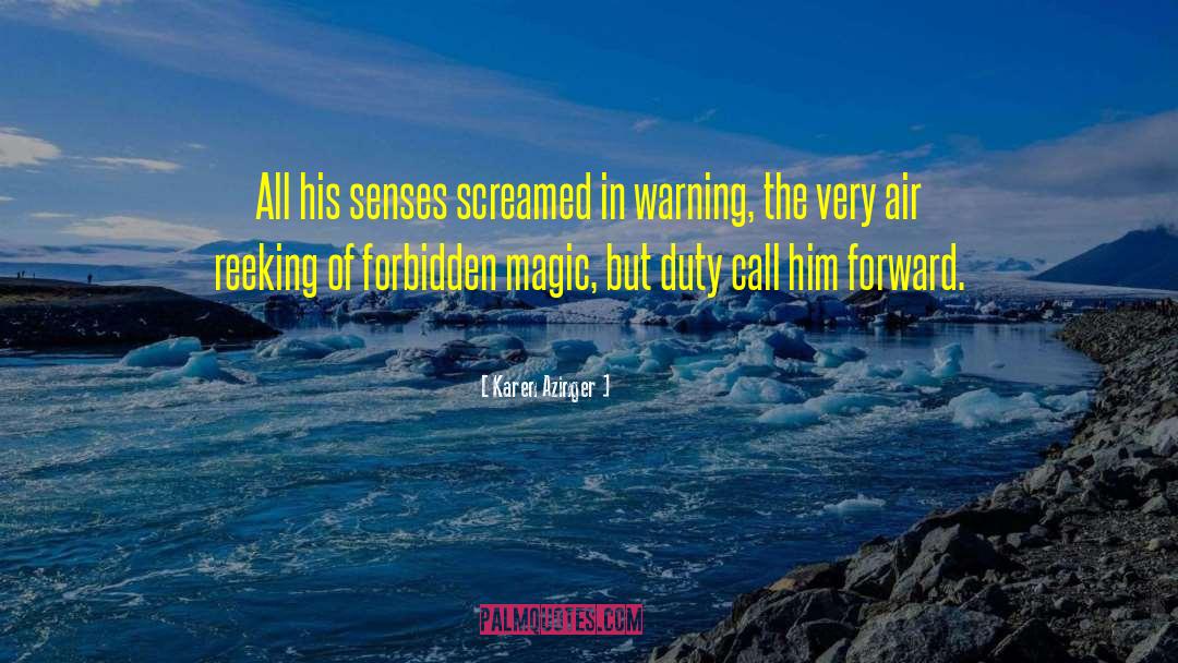 Karen Azinger Quotes: All his senses screamed in