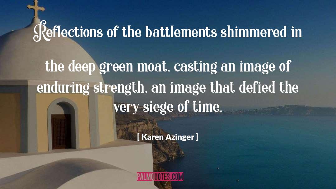 Karen Azinger Quotes: Reflections of the battlements shimmered