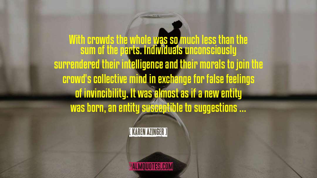 Karen Azinger Quotes: With crowds the whole was