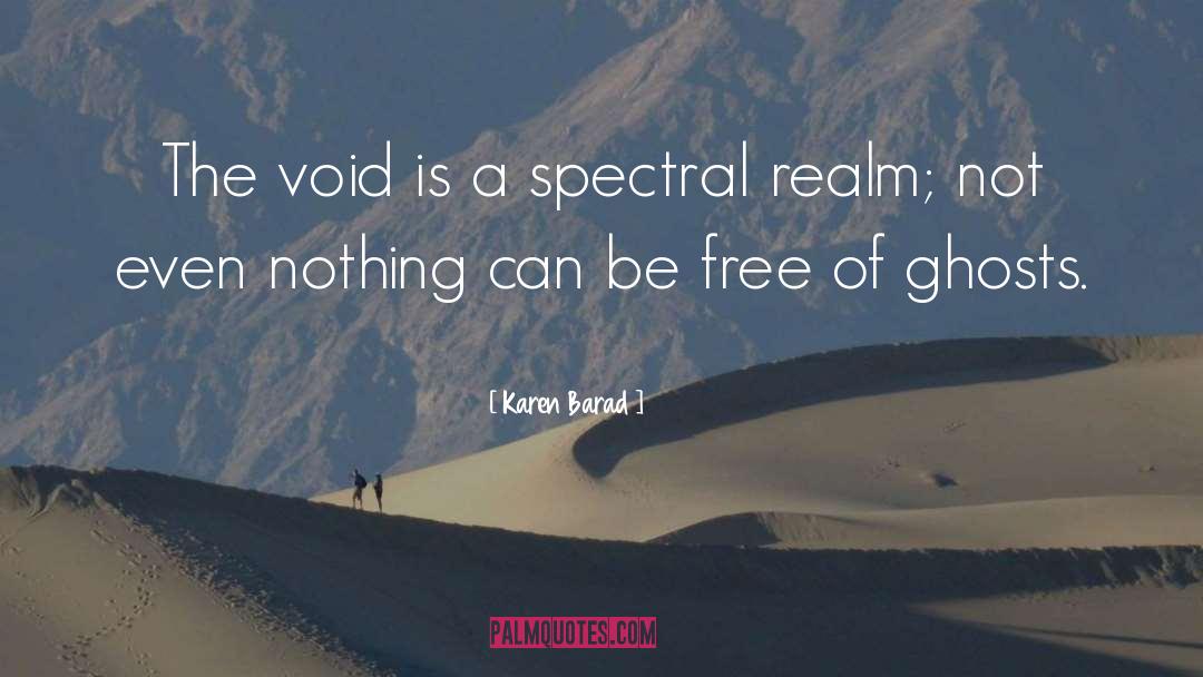 Karen Barad Quotes: The void is a spectral